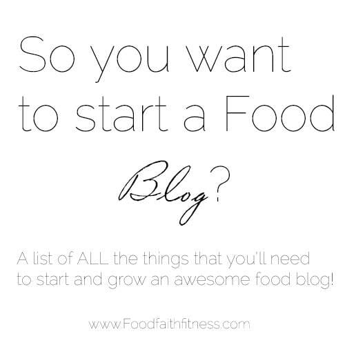 How to Start an Awesome Food Blog - Foodfaithfitness.com