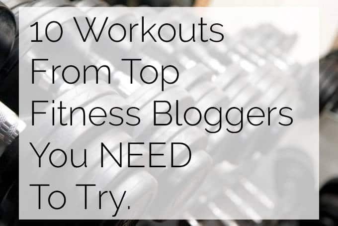 10 Workouts from Top Fitness Bloggers That You NEED To Try! | Foodfaithfitness.com | @FoodFaithFit
