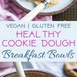 Vegan Cookie Dough Breakfast Bowls - Wake up to cookie dough for breakfast! Make-ahead friendly, gluten/grain/dairy free and packed with protein! Eating a healthy breakfast never tasted so good! | #Foodfaithfitness | #Vegan #Glutenfree #Cookiedough #Dairyfree #Healthy