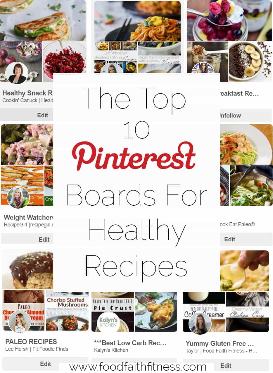 The Top 10 Pinterest Boards to Find Healthy Recipes - Need a whole ton of clean eating recipe inspiration? This list has everything you need from breakfast-dinner, or for any specific diet you're on! | Foodfaithfitness.com | @FoodFaithFit
