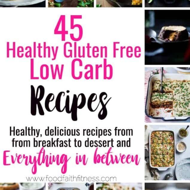 45 Easy Healthy Low Carb Recipes - Need some easy and healthy low carb recipes? This roundup has 45 gluten free recipes from breakfast to dessert, with everything in between! You will find something for EVERYONE here! | #Foodfaithfitness | #Glutenfree #Lowcarb #Keto #Healthy #Roundup