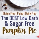 The BEST Low Carb Sugar Free Pumpkin Pie - This paleo friendly, sugar free pumpkin pie is SO delicious, you will never know it's dairy and gluten free and only 200 calories a slice! Everyone will want this recipe! | #Foodfaithfitness | #Glutenfree #Sugarfree #Paleo #Lowcarb #Healthy