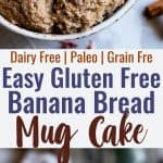 Easy Gluten Free Banana Bread Mug Cake - Want banana bread right now? Yes you do! Make this 5 minute, healthy, gluten free and paleo friendly banana bread in a mug! No waiting to cool nonsense! | #Foodfaithfitness | #Glutenfree #paleo #grainfree #bananabread #healthy