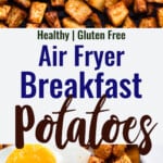 Air Fryer Breakfast Potatoes collage photo