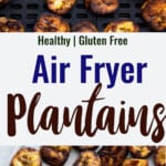 Air Fryer Plantains collage photos