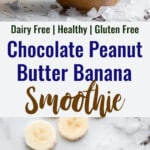 Chocolate Peanut Butter Banana Smoothie collage photo